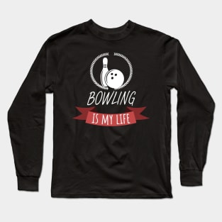 Bowling is my life Long Sleeve T-Shirt